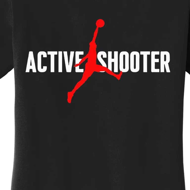 Funny Active Shooter Basketball Lovers Sarcasm Men Women Women's T-Shirt