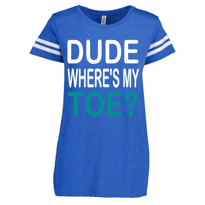 Funny Amputation Surgery Recovery Dude WhereS My Toe Enza Ladies Jersey Football T-Shirt