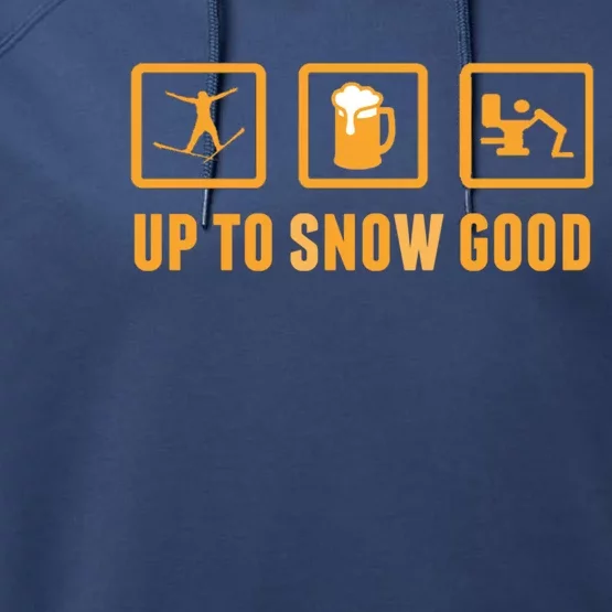 Funny Apres Ski Up To Snow Good Slogan Gift Performance Fleece Hoodie