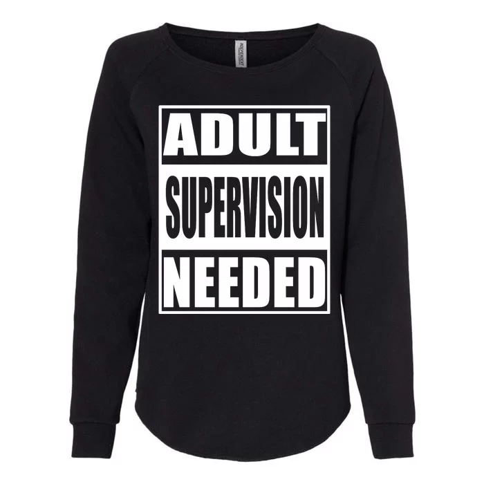 Funny Adult Supervision Needed Womens California Wash Sweatshirt