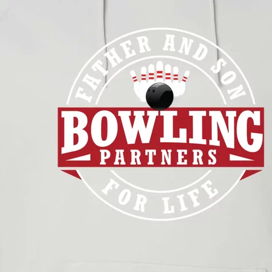 Father And Son Bowling Partners For Life Gift Performance Fleece Hoodie