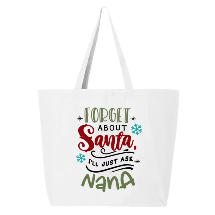 Forget About Santa I'll Just Ask Nana Funny Xmas 25L Jumbo Tote