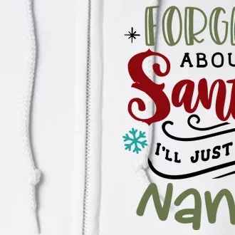 Forget About Santa I'll Just Ask Nana Funny Xmas Full Zip Hoodie