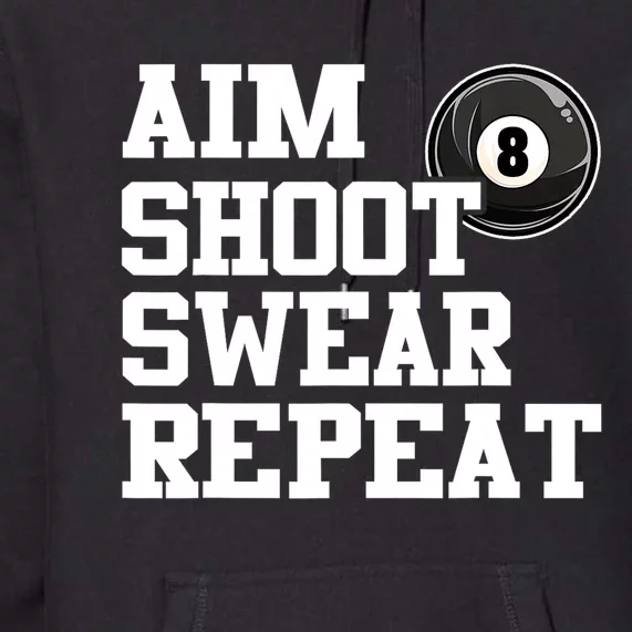 Funny Aim Shoot Swear Repeat 8 Ball Pool Billiards Player Gift Premium Hoodie