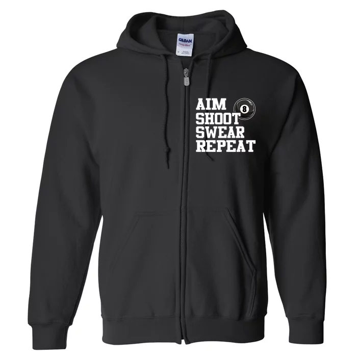 Funny Aim Shoot Swear Repeat 8 Ball Pool Billiards Player Gift Full Zip Hoodie