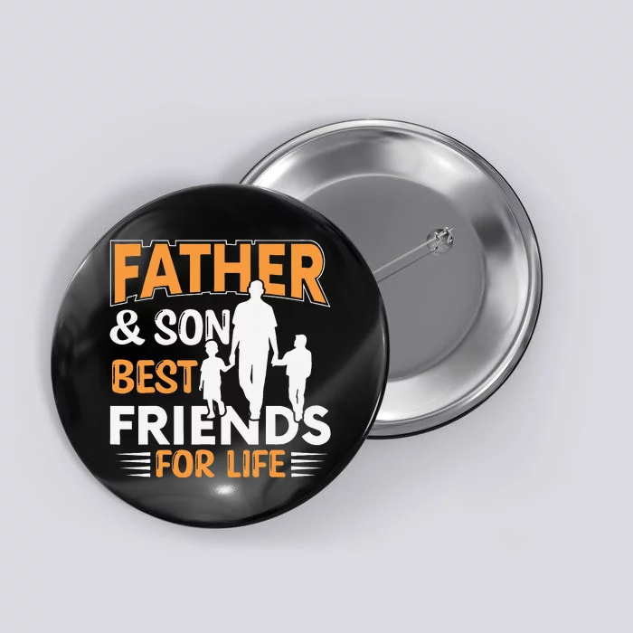 Father And Son Best Friends For Life Men Button