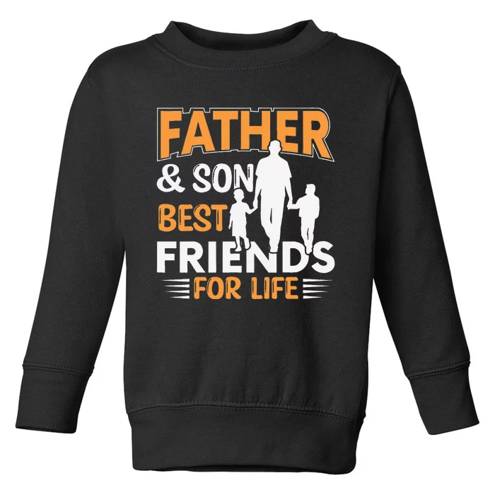 Father And Son Best Friends For Life Men Toddler Sweatshirt