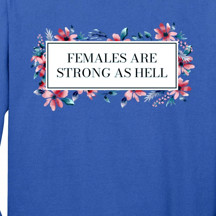 Females Are Strong As Hell Feminist Gender Equality Gift Long Sleeve Shirt