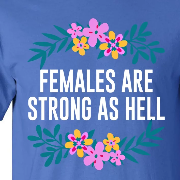 Females Are Strong As Hell Feminist Gender Equality Gift Tall T-Shirt