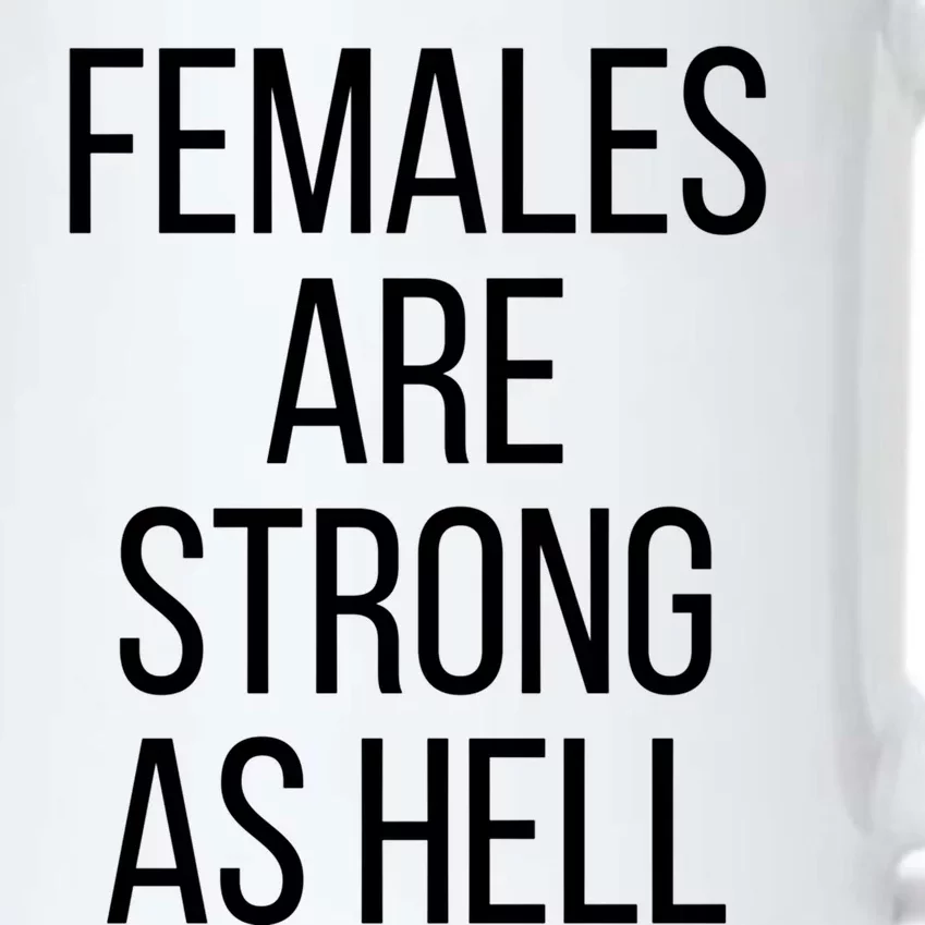 Females Are Strong As Hell Gift Black Color Changing Mug