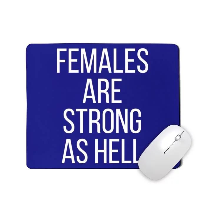 Females Are Strong As Hell Gift Mousepad