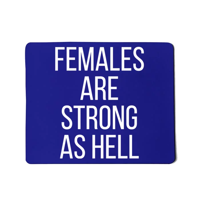 Females Are Strong As Hell Gift Mousepad