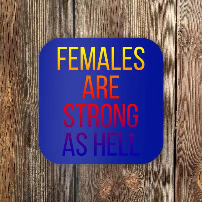 Females Are Strong As Hell Cute Gift Coaster