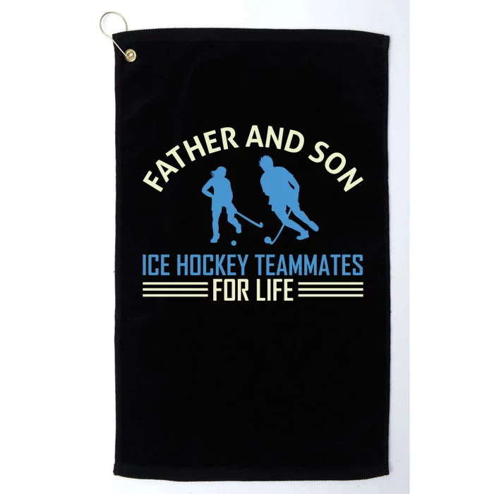 Father And Son Ice Hockey Teammates For Life Platinum Collection Golf Towel