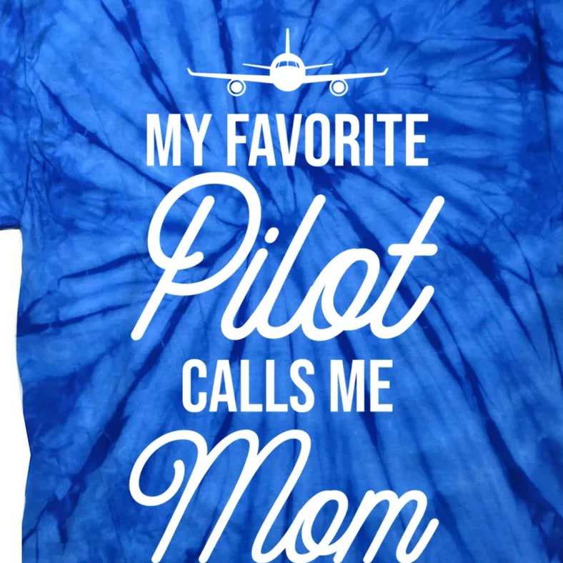 Funny Aviator Surprise My Favorite Pilot Calls Me Mom Gift Tie-Dye T-Shirt