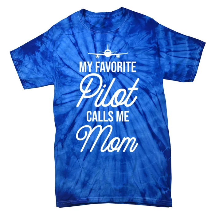 Funny Aviator Surprise My Favorite Pilot Calls Me Mom Gift Tie-Dye T-Shirt