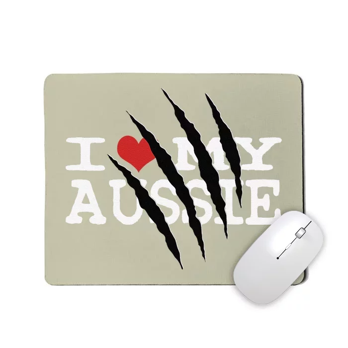 Funny Australian Shepherd I Love My Aussie Funny Aussie Mousepad