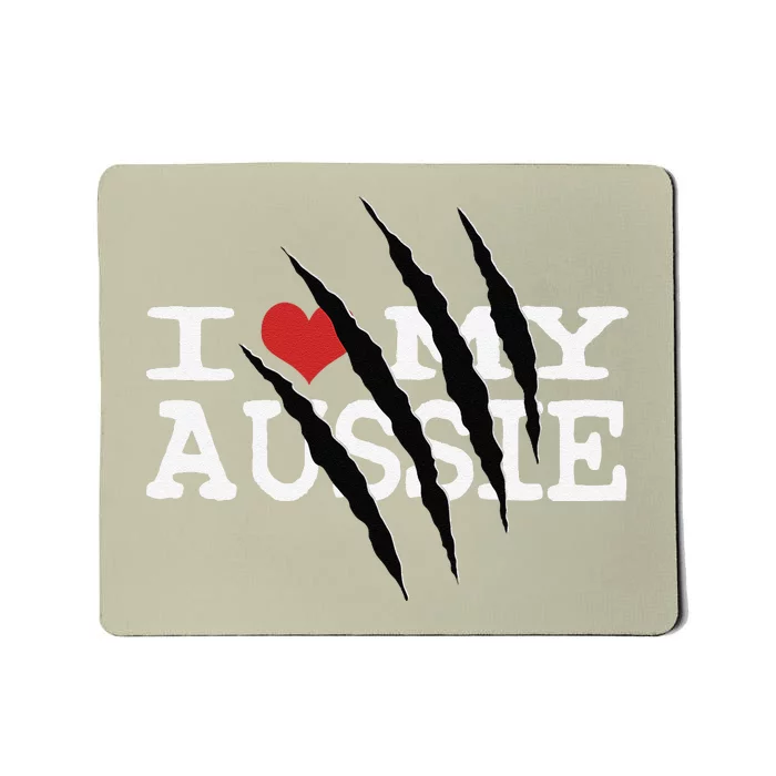 Funny Australian Shepherd I Love My Aussie Funny Aussie Mousepad