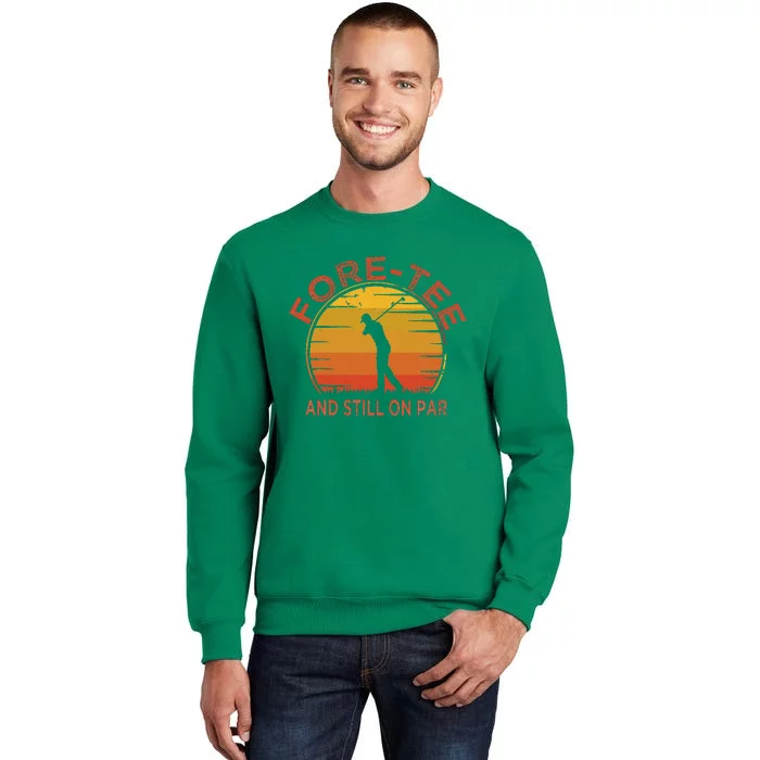 ForeTee And Still On Par Funny 40th Birthday Golfer Sweatshirt