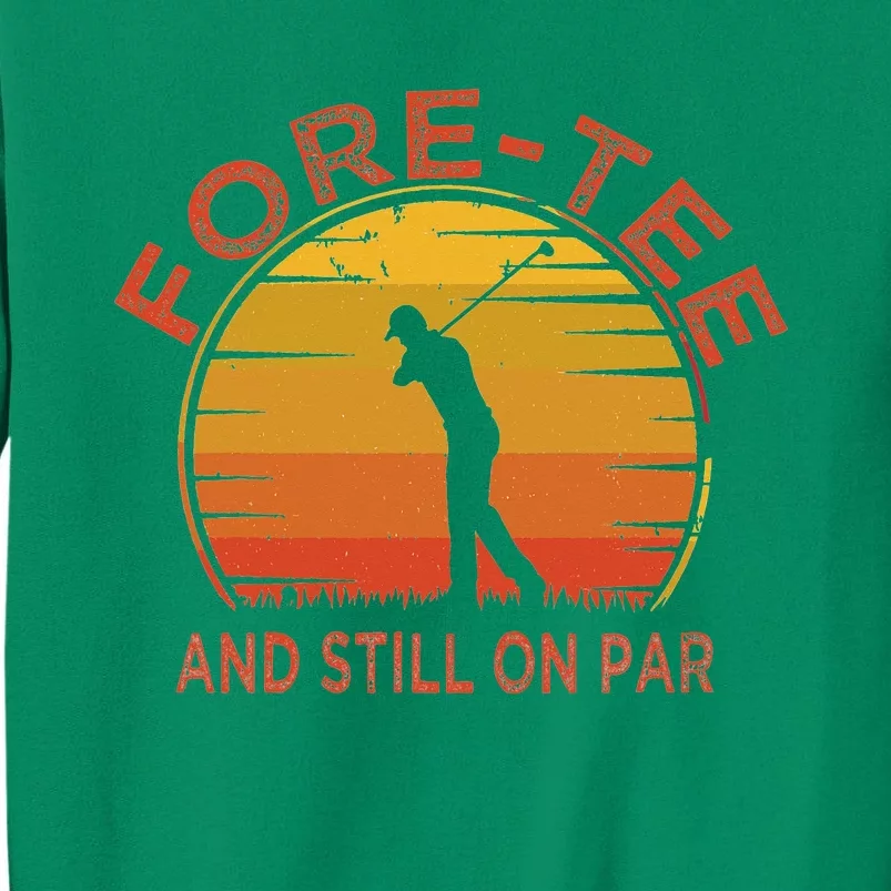 ForeTee And Still On Par Funny 40th Birthday Golfer Sweatshirt