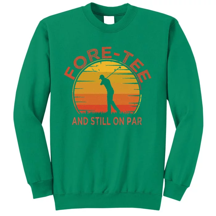 ForeTee And Still On Par Funny 40th Birthday Golfer Sweatshirt