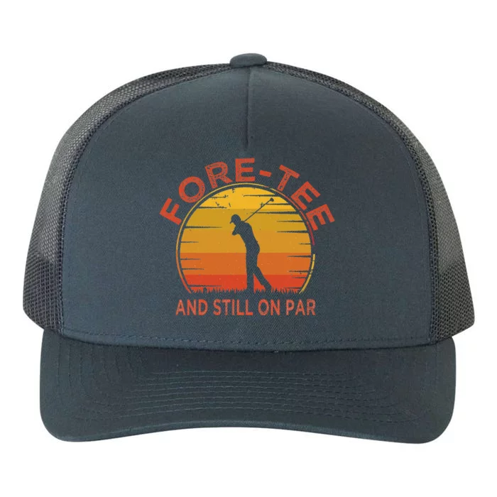 ForeTee And Still On Par Funny 40th Birthday Golfer Yupoong Adult 5-Panel Trucker Hat