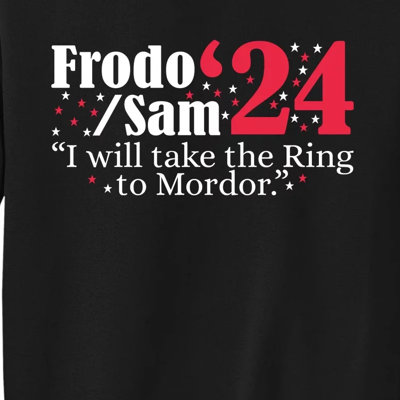 Frodo And Sam 2024 I Will Take The Ring To Mordor 2024 Tall Sweatshirt