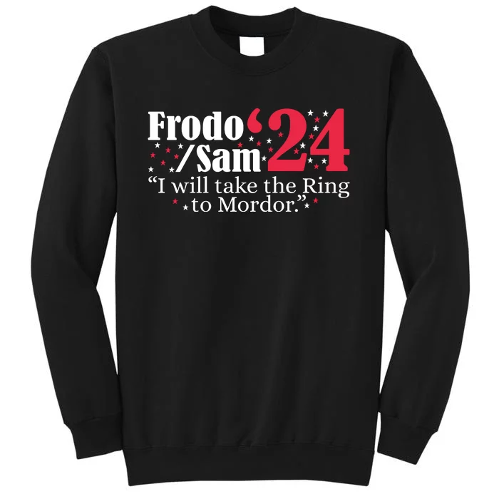 Frodo And Sam 2024 I Will Take The Ring To Mordor 2024 Tall Sweatshirt