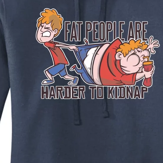 Fat People Are Harder To Kidnap Women's Pullover Hoodie