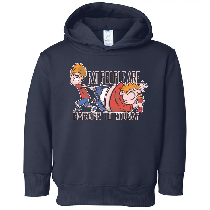 Fat People Are Harder To Kidnap Toddler Hoodie