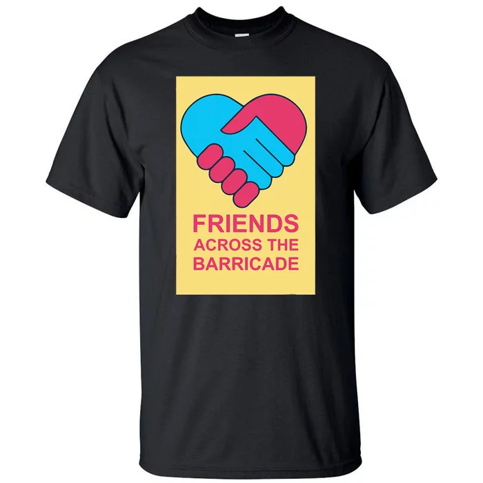 Friends Across The Barricade Tall T-Shirt