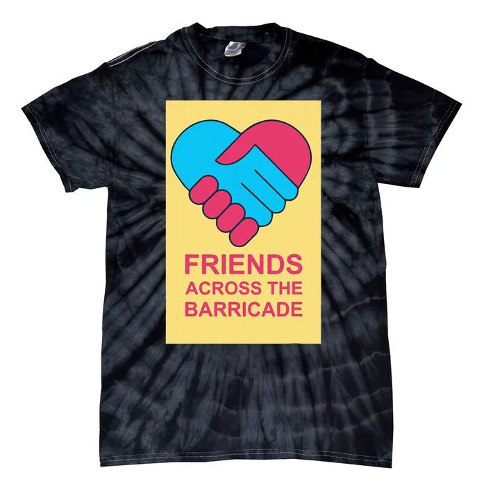 Friends Across The Barricade Tie-Dye T-Shirt