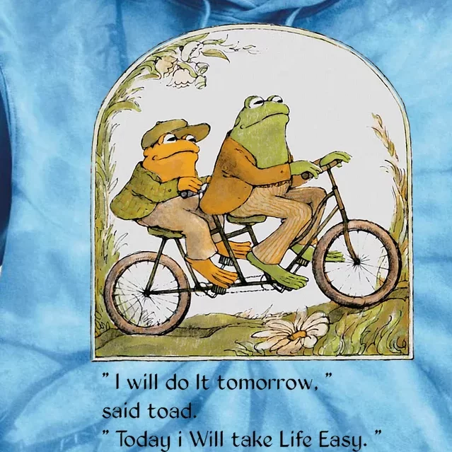 Frog And Toad I Will Do It Tomorrow Said Toad Tie Dye Hoodie