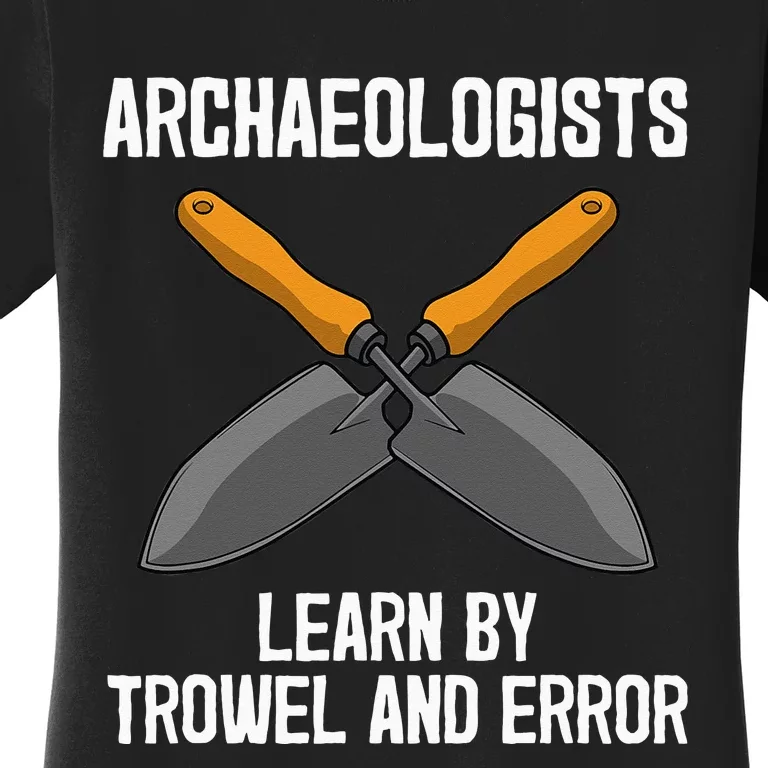 Funny Archeology Trowel Design Antique Archeology Women's T-Shirt