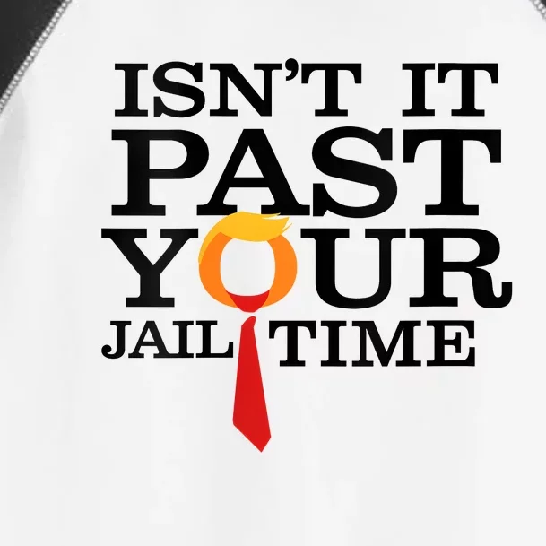 Funny Anti Trump Isnt It Past Your Jail Time Toddler Fine Jersey T-Shirt