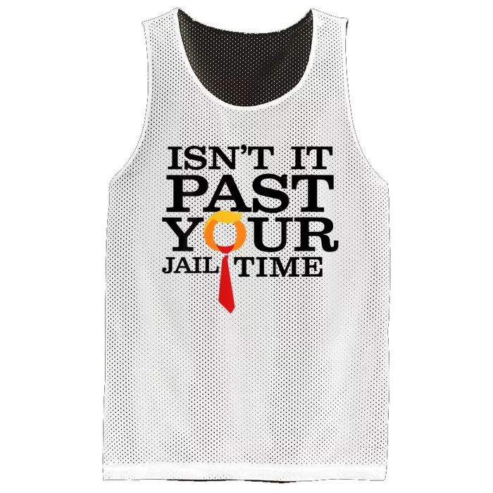 Funny Anti Trump Isnt It Past Your Jail Time Mesh Reversible Basketball Jersey Tank