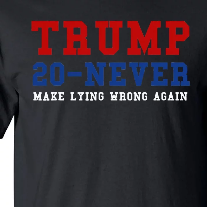 Funny Anti Trump 2024 Elections Make Lying Wrong Again Tall T-Shirt