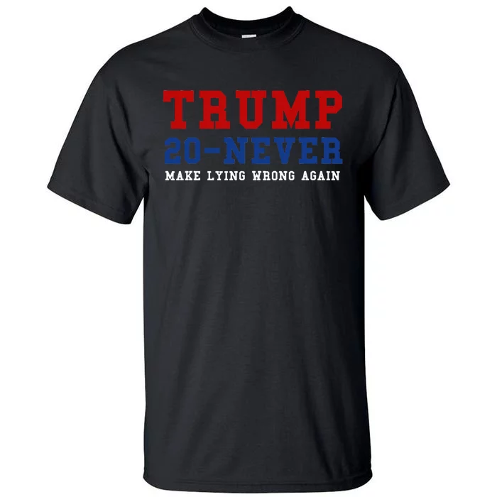 Funny Anti Trump 2024 Elections Make Lying Wrong Again Tall T-Shirt