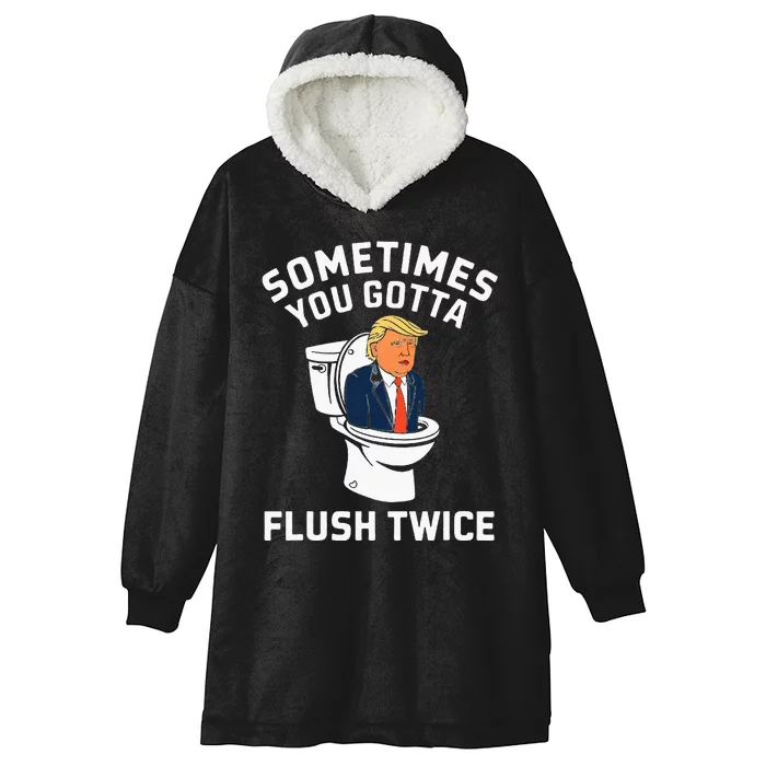 Funny Anti Trump Sometimes You Gotta Flush Twice Hooded Wearable Blanket