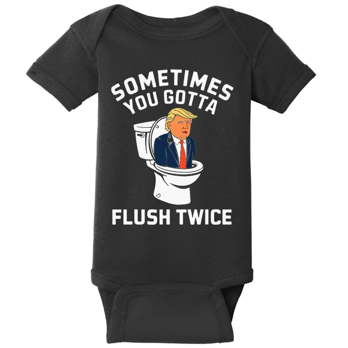 Funny Anti Trump Sometimes You Gotta Flush Twice Baby Bodysuit