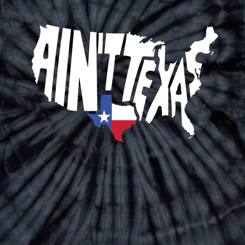 Funny Aint Texas Usa Map Proud Texan Tie-Dye T-Shirt