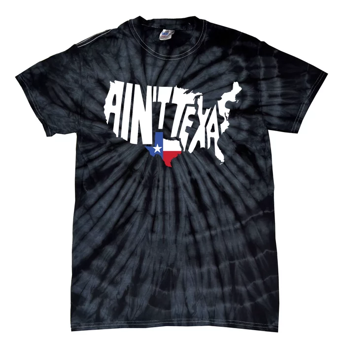 Funny Aint Texas Usa Map Proud Texan Tie-Dye T-Shirt