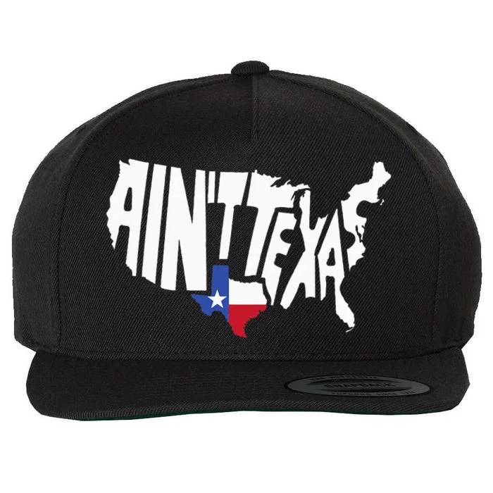 Funny Aint Texas USA Map Proud Texan Wool Snapback Cap