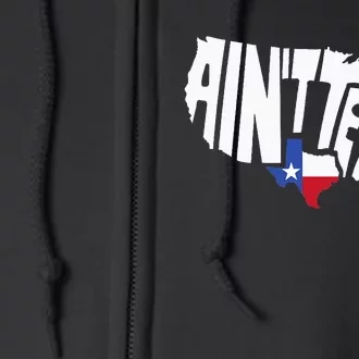 Funny Aint Texas USA Map Proud Texan Full Zip Hoodie