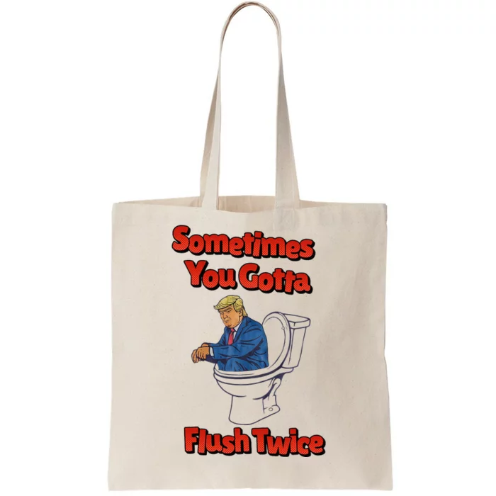 Funny Anti Trump Sometimes You Gotta Flush Twice Tote Bag