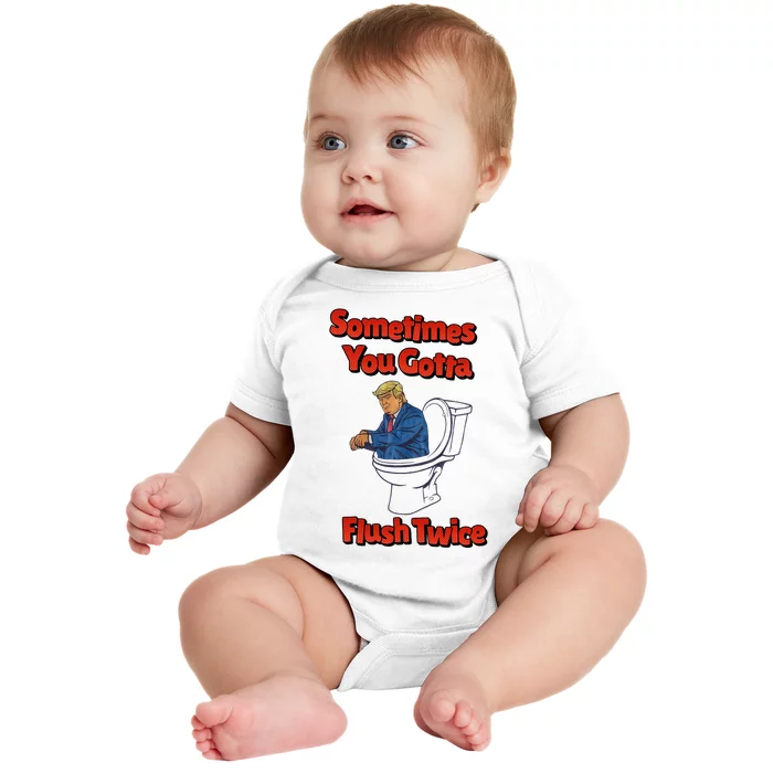 Funny Anti Trump Sometimes You Gotta Flush Twice Baby Bodysuit