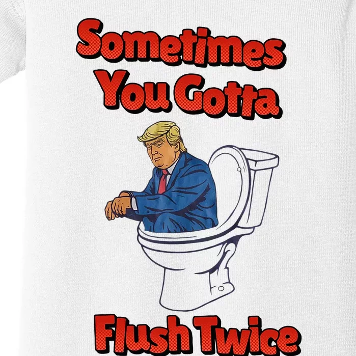 Funny Anti Trump Sometimes You Gotta Flush Twice Baby Bodysuit