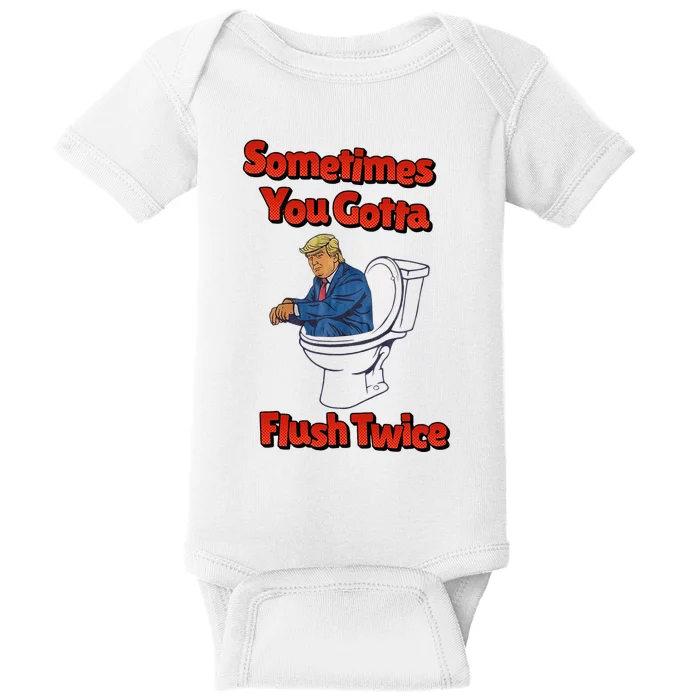 Funny Anti Trump Sometimes You Gotta Flush Twice Baby Bodysuit