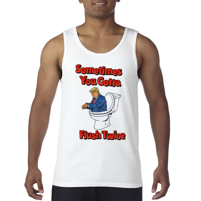 Funny Anti Trump Sometimes You Gotta Flush Twice Tank Top