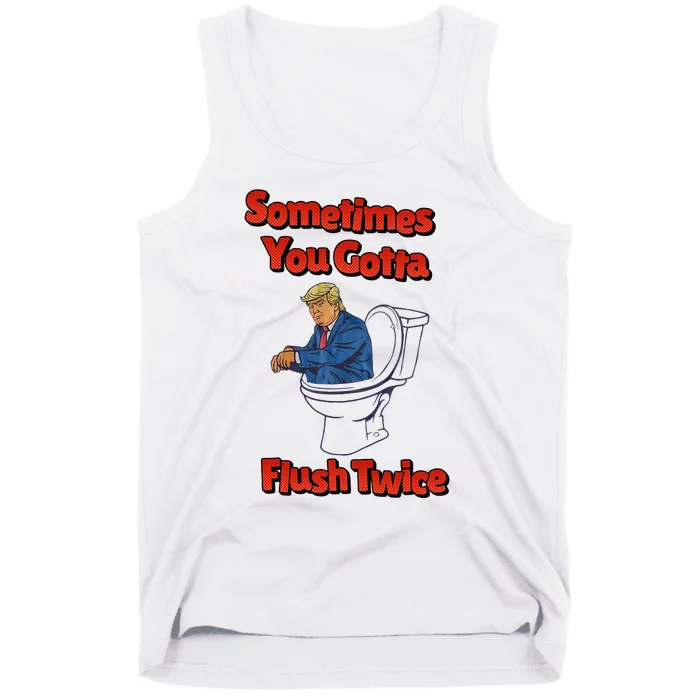 Funny Anti Trump Sometimes You Gotta Flush Twice Tank Top